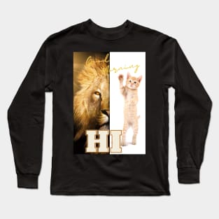 Hi, Good morning - Cat is a Lion Long Sleeve T-Shirt